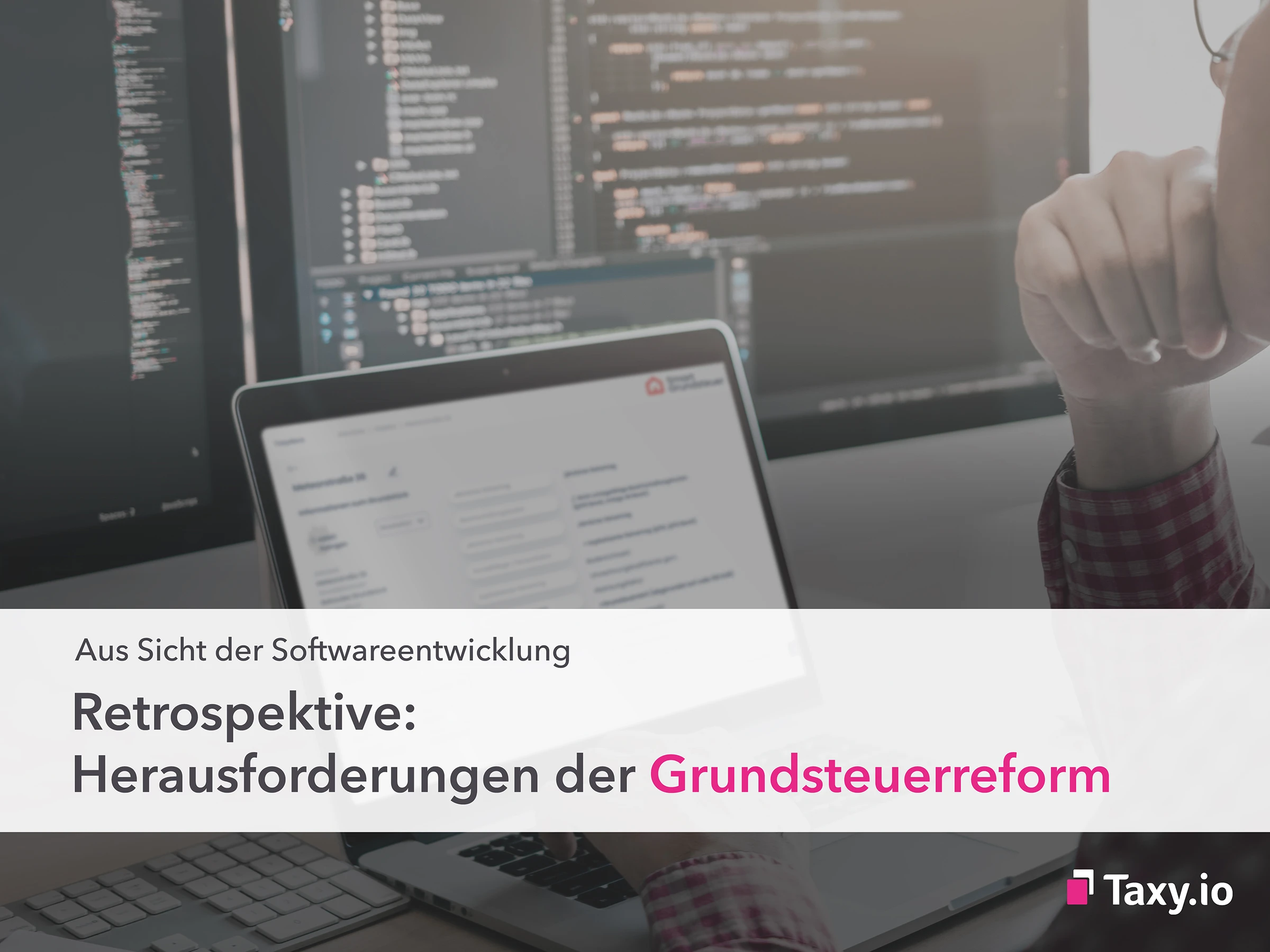 retrospektive: Herausforderungen der Grundsteuerreform aus Sicht der Softwareentwicklung